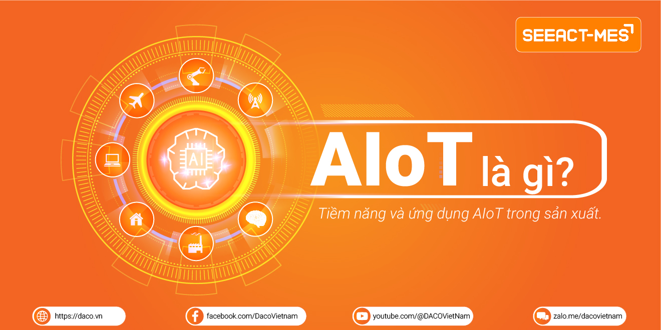 AIoT là gì? Tiềm năng và ứng dụng công nghệ AIoT trong ngành sản xuất