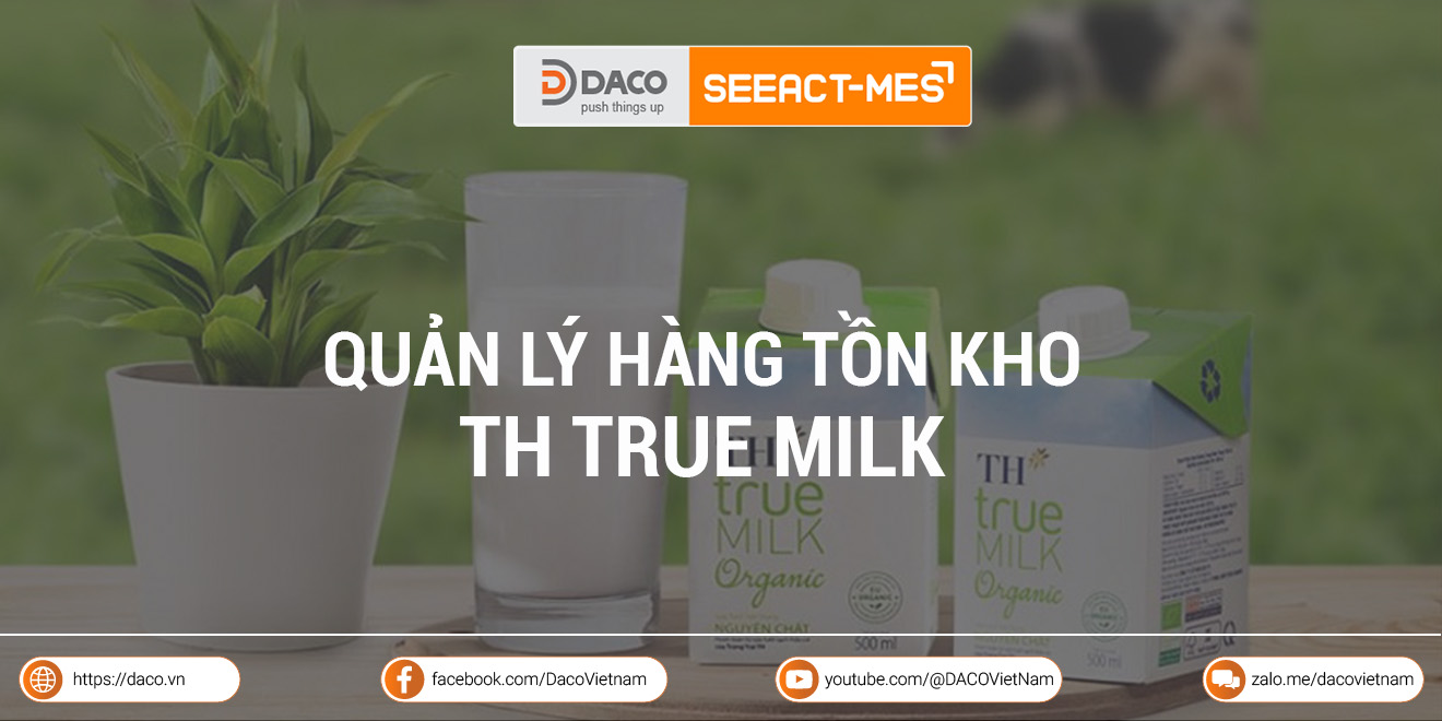 Tìm hiểu phương pháp quản lý hàng tồn kho của TH True Milk