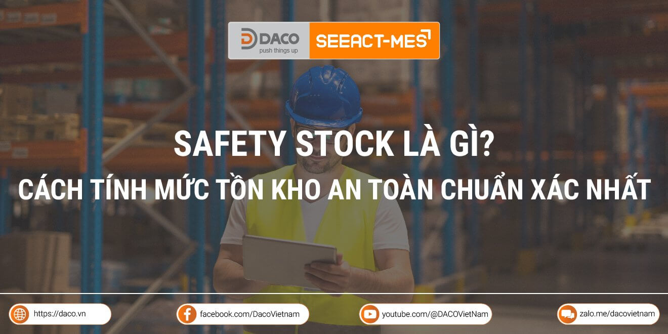 Safety stock là gì? Cách tính mức tồn kho an toàn chuẩn xác nhất