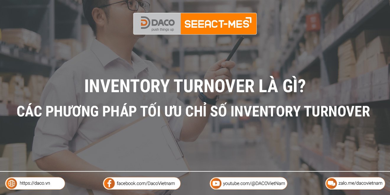 Inventory Turnover là gì? Các phương pháp tối ưu chỉ này