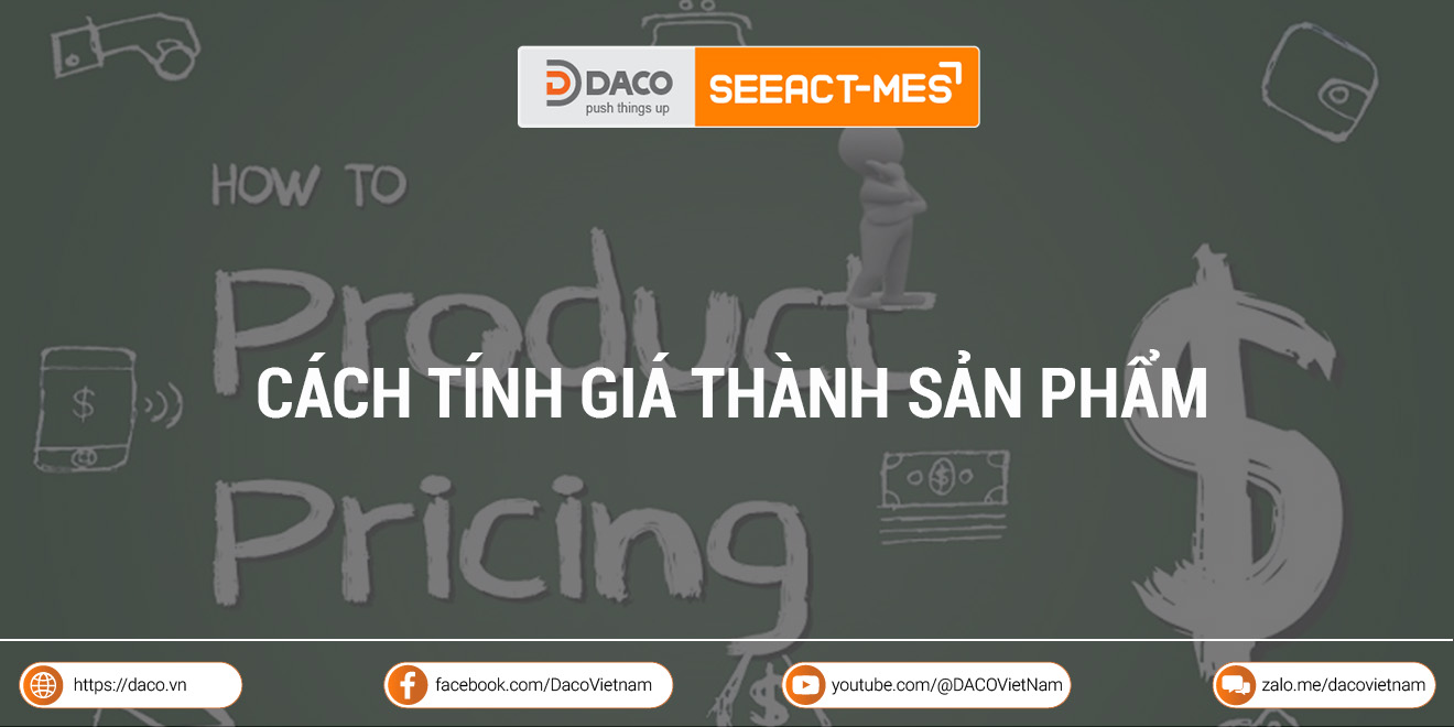 Cách tính giá thành sản phẩm trong sản xuất theo 6 phương pháp