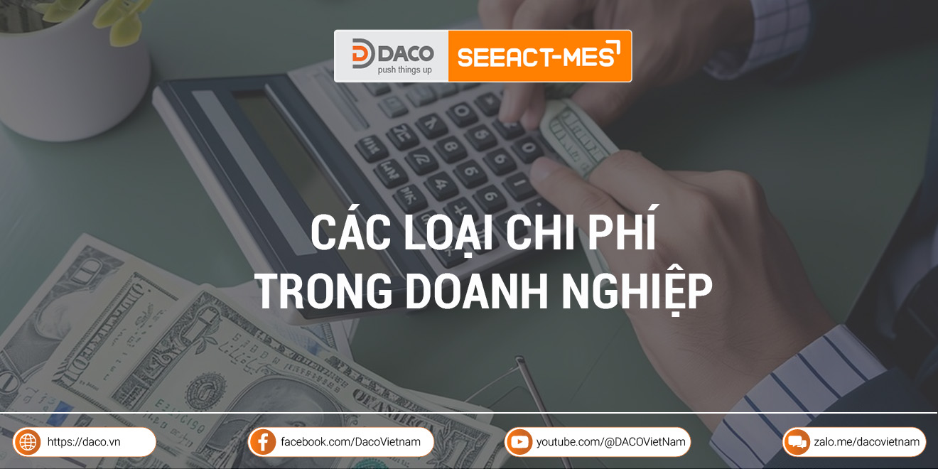 Tìm hiểu các loại chi phí trong doanh nghiệp để quản lý hiệu quả