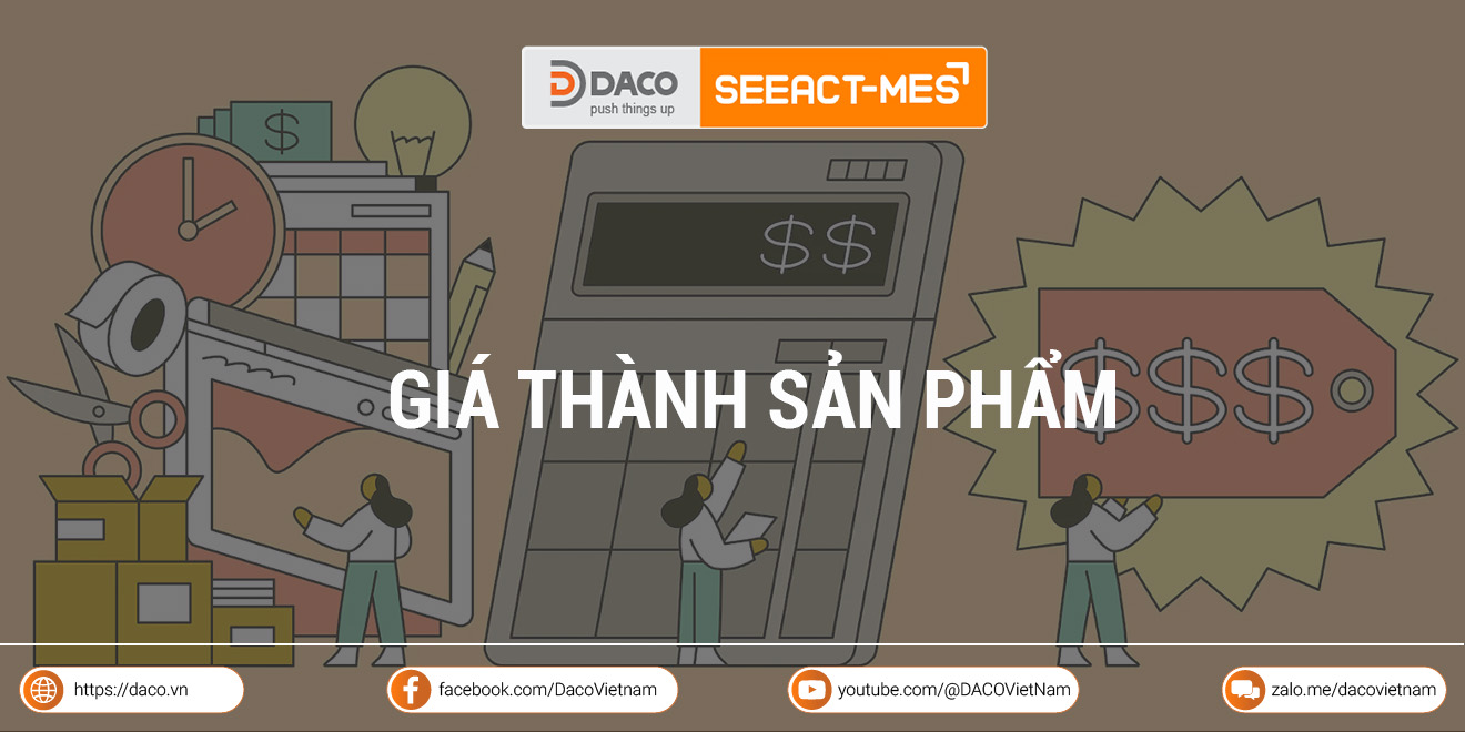 Giá thành sản phẩm là gì? Cách tính giá thành sản phẩm chi tiết