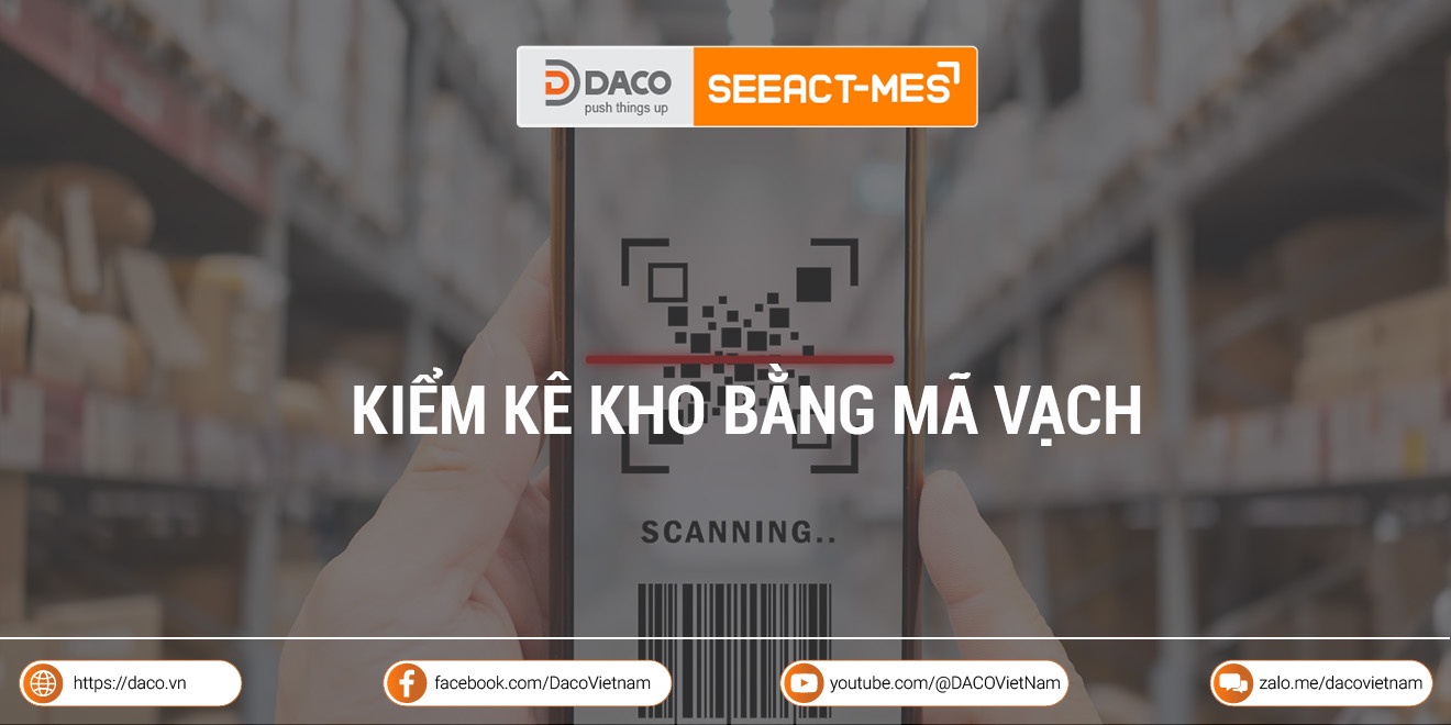 Kiểm kê kho bằng mã vạch - Quản lý kho thông minh thời đại 5.0