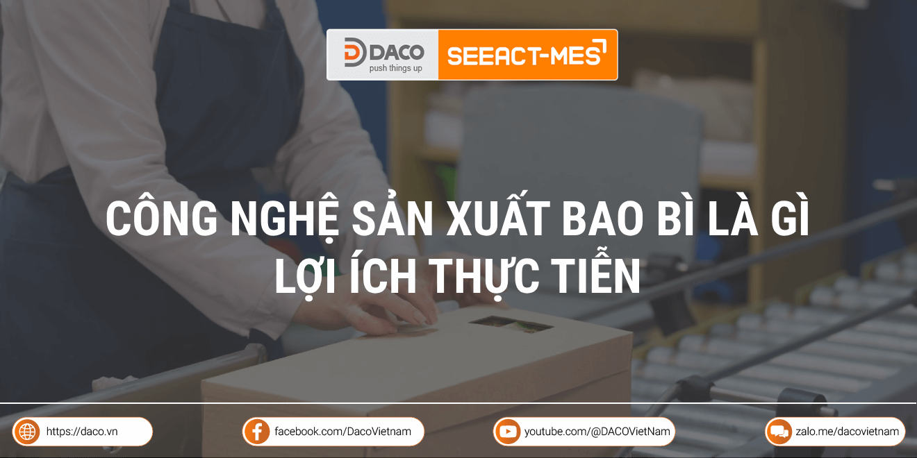 Công nghệ sản xuất bao bì là gì và lợi ích thực tiễn