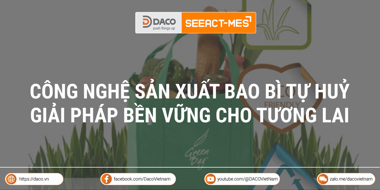 Công nghệ sản xuất bao bì tự huỷ: Giải pháp bền vững cho tương lai