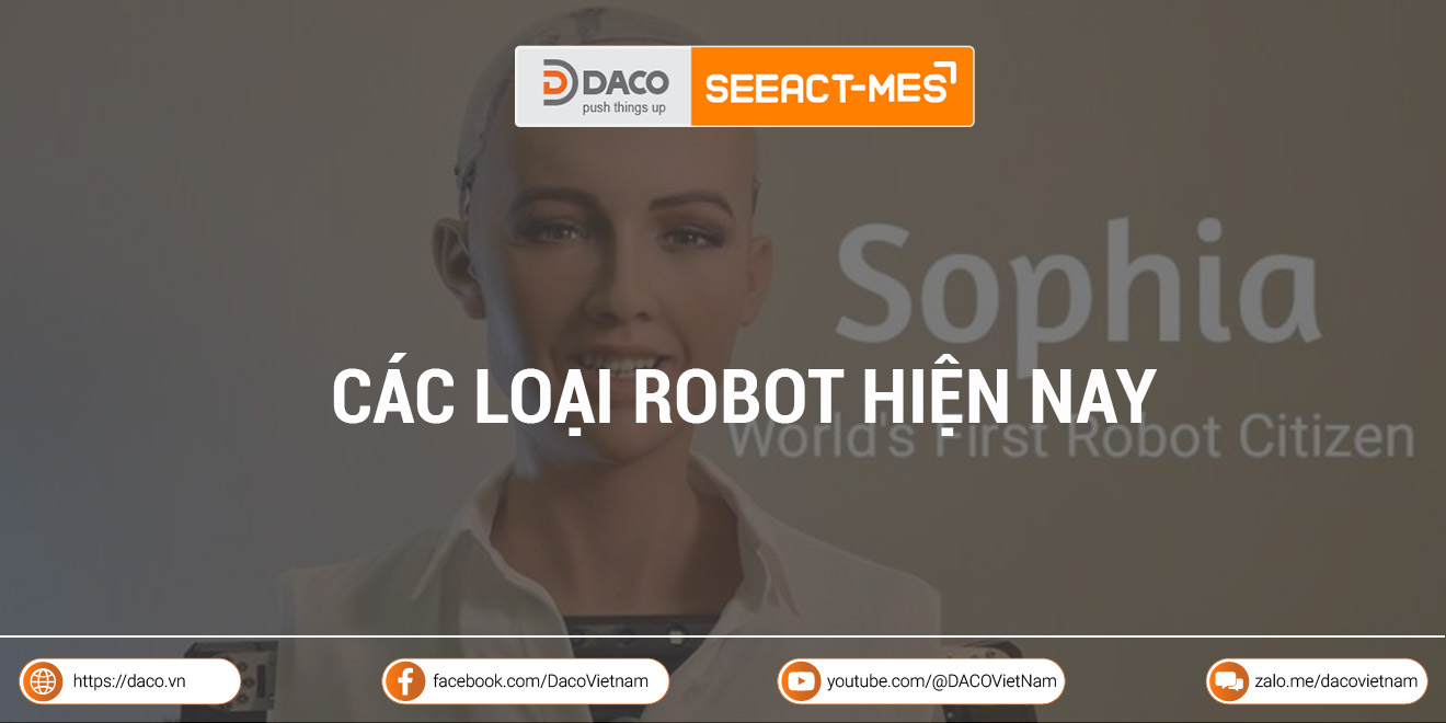 Các loại robot hiện nay là gì? Những robot hiện đại nhất trên thế giới