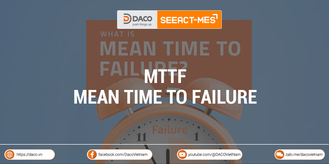 MTTF là gì? Tìm hiểu thời gian trung bình đến khi hỏng của máy móc