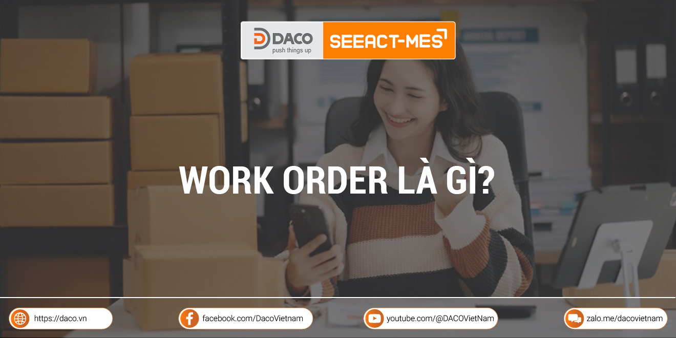 Work Order là gì? Tìm hiểu về lệnh sản xuất