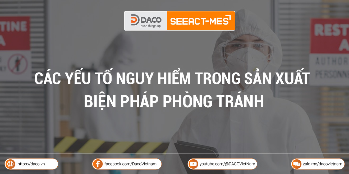 Các yếu tố nguy hiểm trong sản xuất là gì - Biện pháp phòng tránh