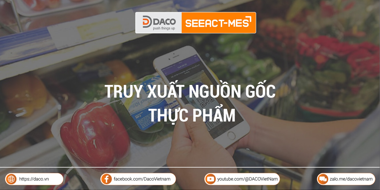 Truy xuất nguồn gốc thực phẩm là gì? Giải pháp công nghệ hỗ trợ