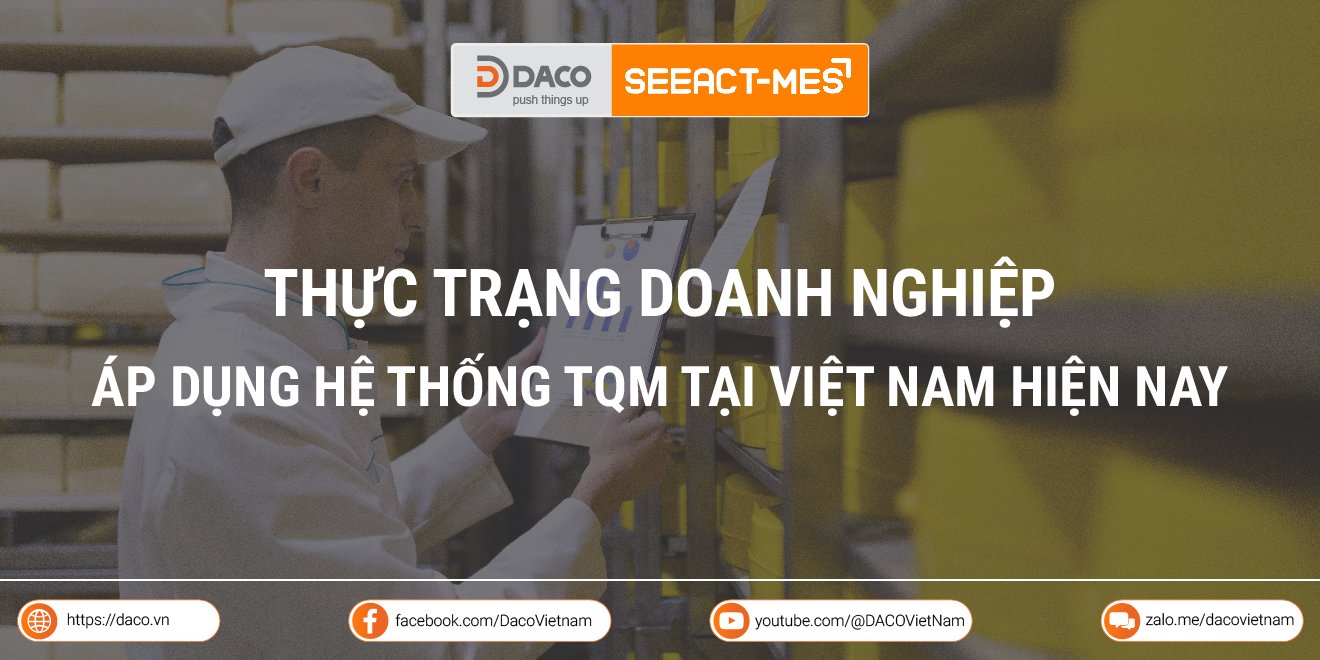 Thực trạng áp dụng hệ thống TQM tại doanh nghiệp Việt Nam hiện nay