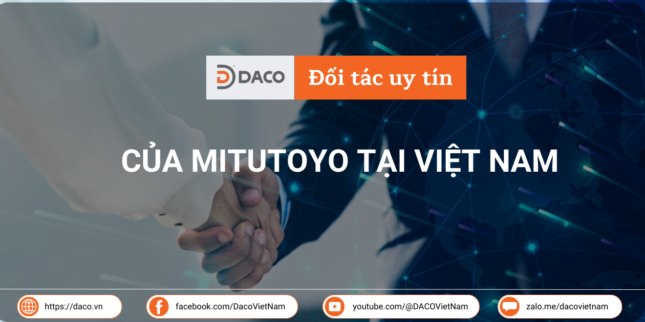 DACO - Đối tác uy tín của Mitutoyo tại Việt Nam